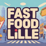 illustration fast food Lille diversité types et lieux
